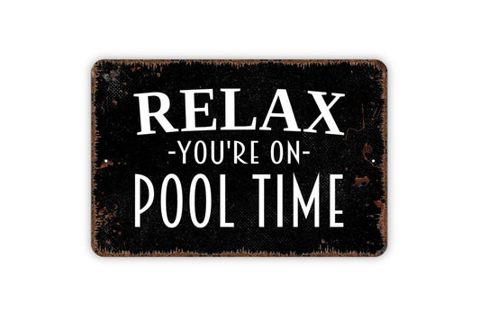 Relax You're On Pool Time Sign, Metal Sign, Farmhouse Contemporary Modern Wall Metal Sign