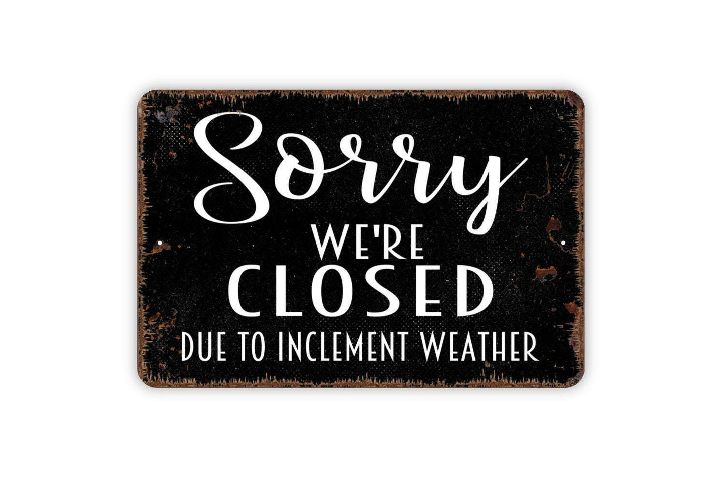 Sorry We’re Closed Due To Inclement Weather Sign – Business Entrance Door Sign – Storefront or Shop Wall Sign – Metal Sign or Vinyl Sticker