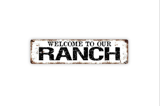 Welcome To Our Ranch - Farm Farmhouse Cattle Horse Vinyl Sticker Or  Street Metal Sign or Door Name Plate Plaque