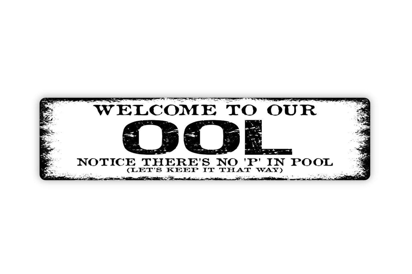 Welcome To Our Ool Sign - Funny Swimming Pool No Pee In The Pool Vinyl Sticker Or  Street Metal Sign or Door Name Plate Plaque