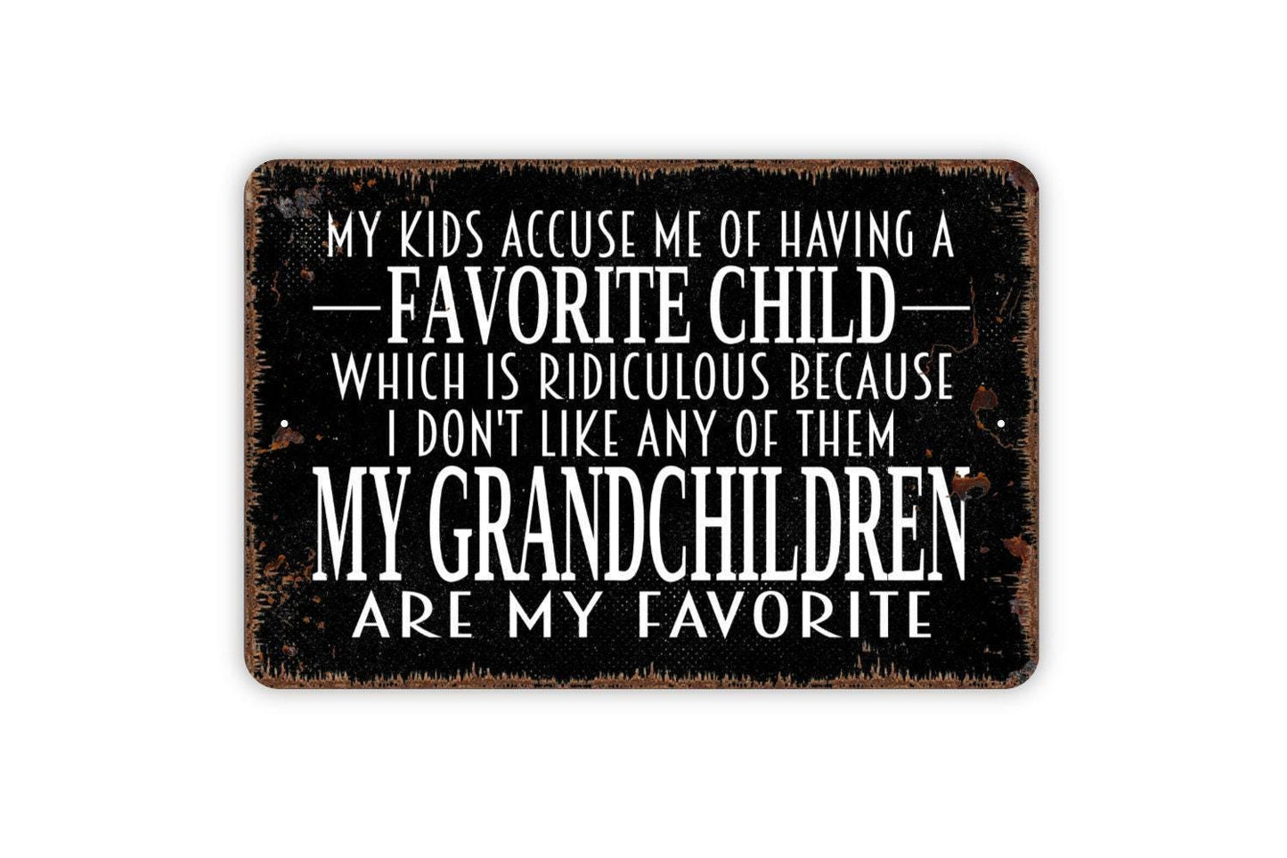 My Kids Accuse Me Of Having A Favorite Child Sign - Metal Indoor or Outdoor Wall Art
