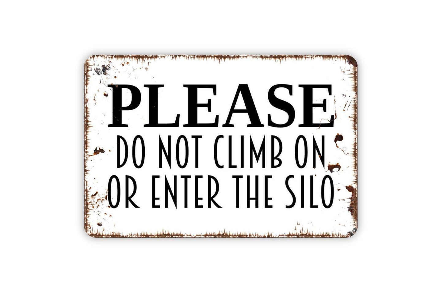 Please Do Not Climb On Or Enter The Silo Sign - Keep Off Farm Barn Silo Metal Wall Art - Indoor or Outdoor