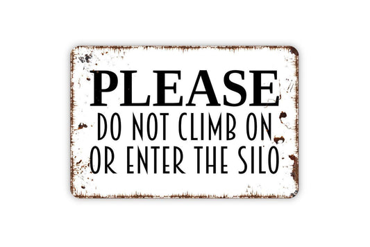 Please Do Not Climb On Or Enter The Silo Sign - Keep Off Farm Barn Silo Metal Wall Art - Indoor or Outdoor