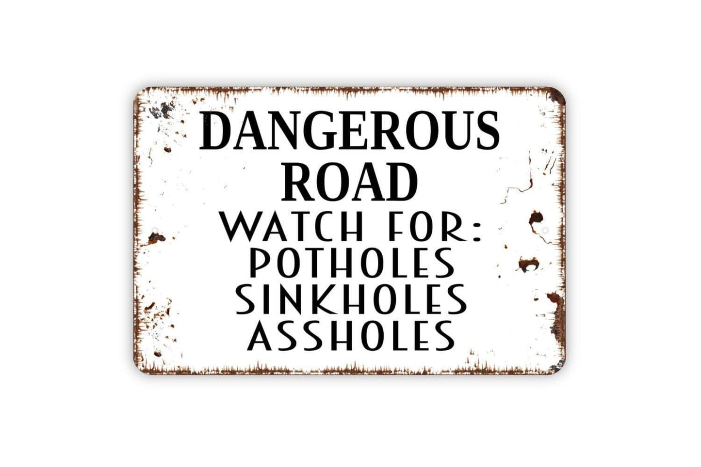 Dangerous Road Watch For Potholes Sinkholes Assholes Sign, Funny Metal Sign, Farmhouse Wall Decor Modern Wall Metal Sign