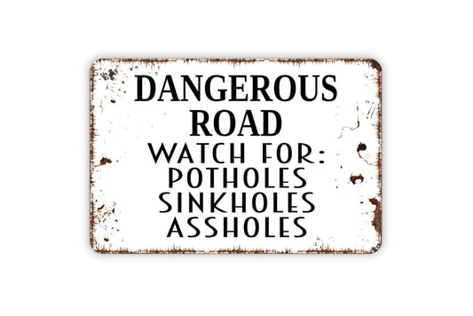 Dangerous Road Watch For Potholes Sinkholes Assholes Sign, Funny Metal Sign, Farmhouse Wall Decor Modern Wall Metal Sign