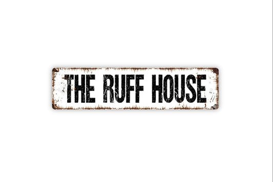 The Ruff House Sign - Dog Pup K9 Puppy Pet Vinyl Sticker Or  Metal Street Sign or Door Name Plate Plaque