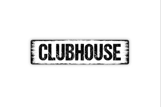 Clubhouse Sign - Vinyl Sticker Or  Street Metal Sign or Door Name Plate Plaque