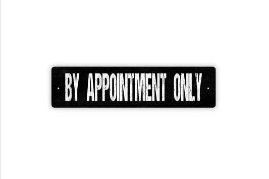 By Appointment Only Sign - Vinyl Sticker Or  Metal Street Sign or Door Name Plate Plaque