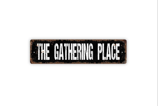 The Gathering Place Sign - Gather Here Friends Family Vinyl Sticker Or  Street Metal Sign or Door Name Plate Plaque