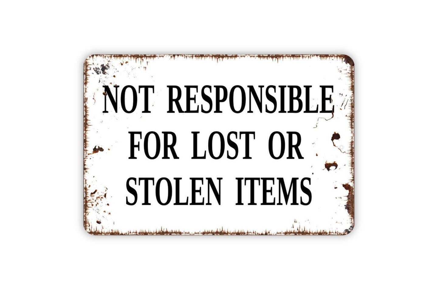 Not Responsible For Lost Or Stolen Items Sign -  Metal Indoor or Outdoor Sign