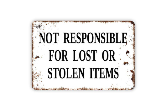Not Responsible For Lost Or Stolen Items Sign -  Metal Indoor or Outdoor Sign