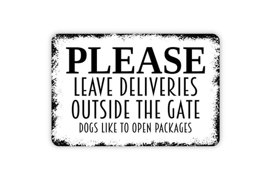 Please Leave Deliveries Outside the Gate Dogs Like to Open Packages Sign | Funny Delivery Wall Decor | Metal Sign or Vinyl Sticker