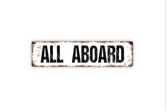 All Aboard Sign - Train Station Locomotive Air Plane Pilot Engineer Vinyl Sticker Or  Metal Street Sign or Door Name Plate Plaque