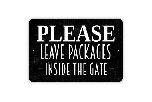 Please Leave Packages Inside The Gate Metal Sign - Delivery Drivers Deliveries Drop Off Outdoor Or Indoor Metal Sign Wall Art