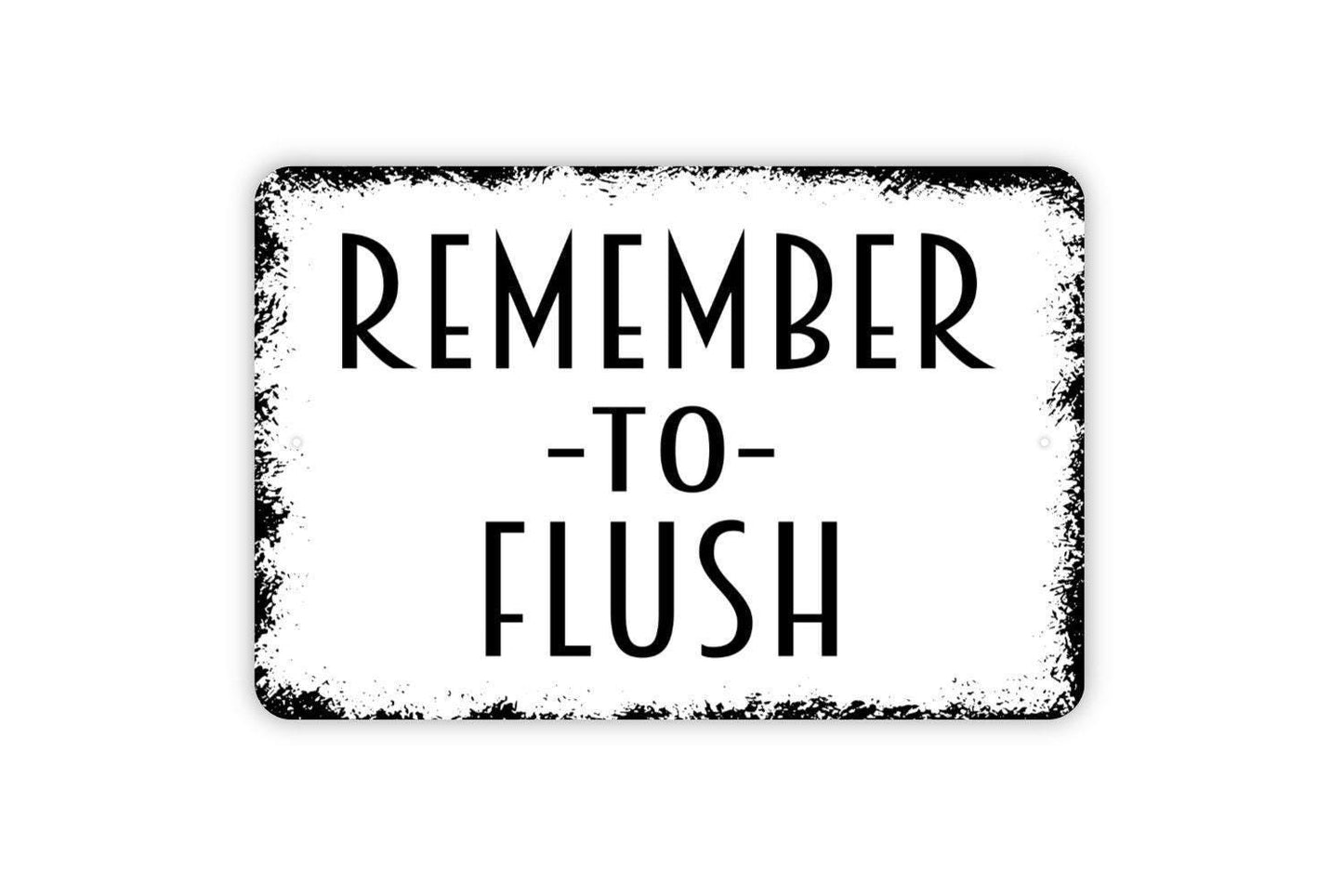 Remember To Flush Sign | Funny Bathroom Wall Decor | Rustic Farmhouse Restroom Sign | Custom Metal Sign or Vinyl Sticker | Toilet Humor Art