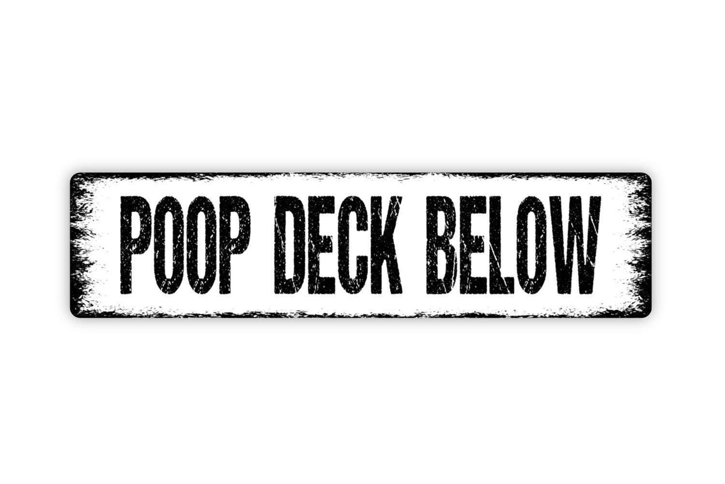 Poop Deck Below Sign | Funny Nautical Wall Decor | Rustic Boat or Ship Sign | Custom Metal Sign or Vinyl Sticker | Maritime Humor Art