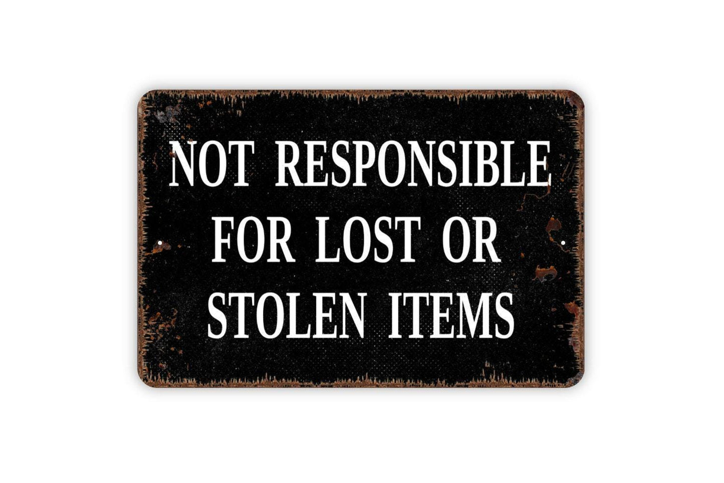 Not Responsible For Lost Or Stolen Items Sign -  Metal Indoor or Outdoor Sign