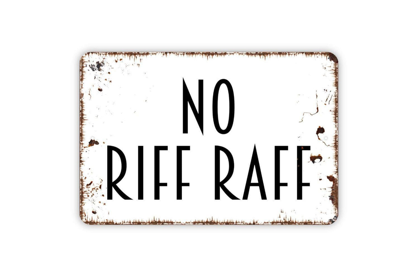 No Riff Raff Sign Metal or Vinyl Sticker | Funny Front Door Sign | Rustic Porch Decor | Farmhouse Entryway Wall Art | Humor Gift Sticker