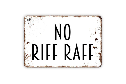 No Riff Raff Sign Metal or Vinyl Sticker | Funny Front Door Sign | Rustic Porch Decor | Farmhouse Entryway Wall Art | Humor Gift Sticker