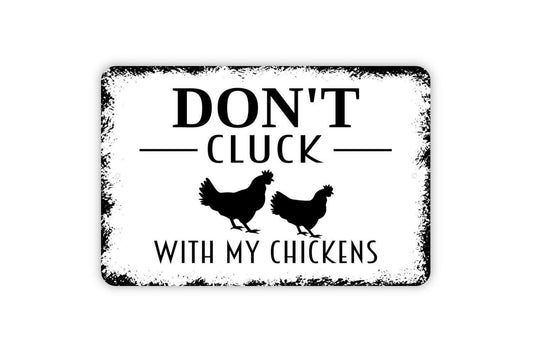 Don't Cluck With My Chickens Sign - Funny Hen Farm or Coop Metal Wall Art - Indoor or Outdoor
