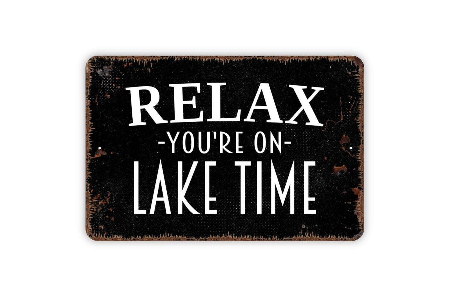 Relax You're On Lake Time Sign - Welcome To Our Lake House Metal Wall Art - Indoor or Outdoor