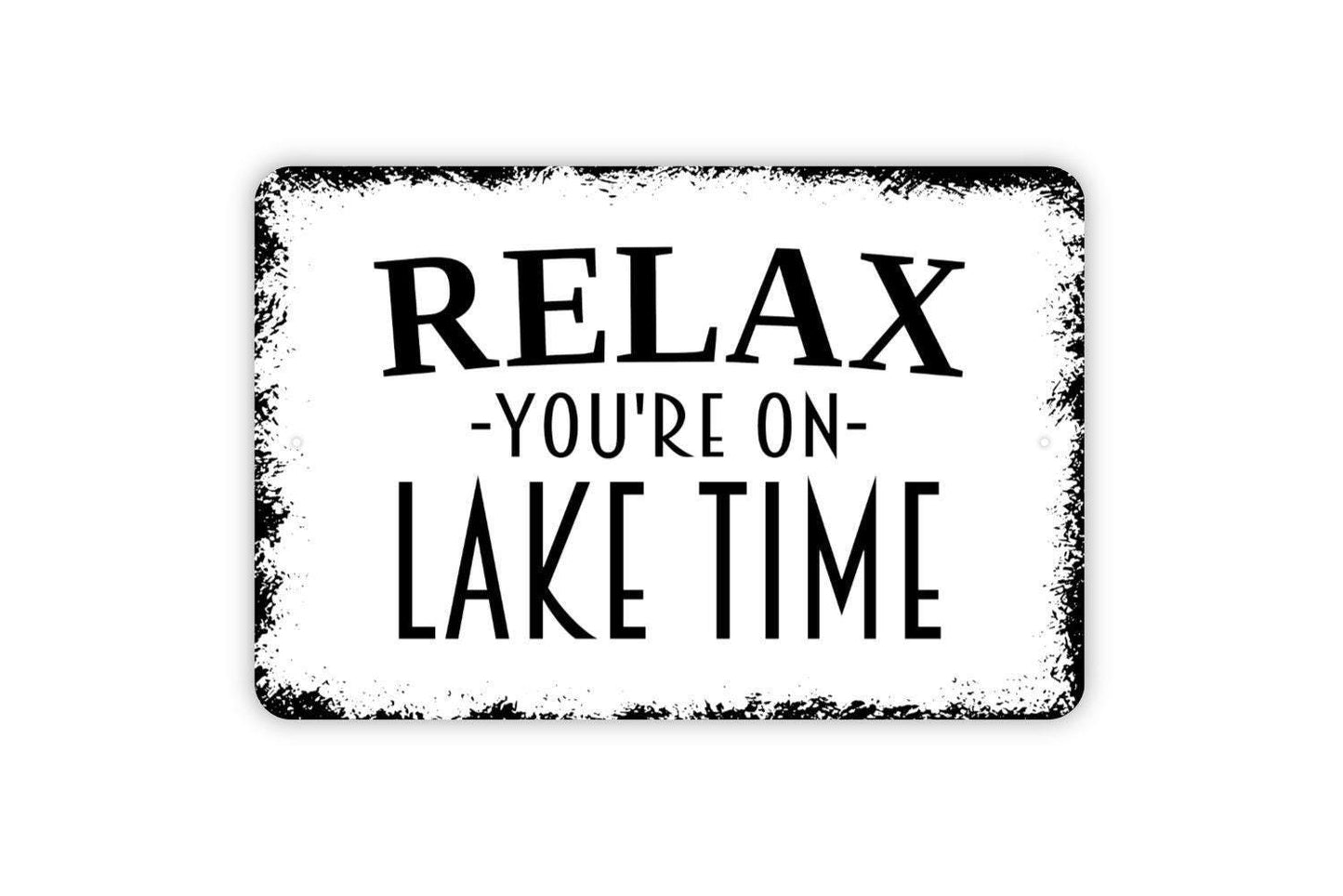 Relax You're On Lake Time Sign - Welcome To Our Lake House Metal Wall Art - Indoor or Outdoor