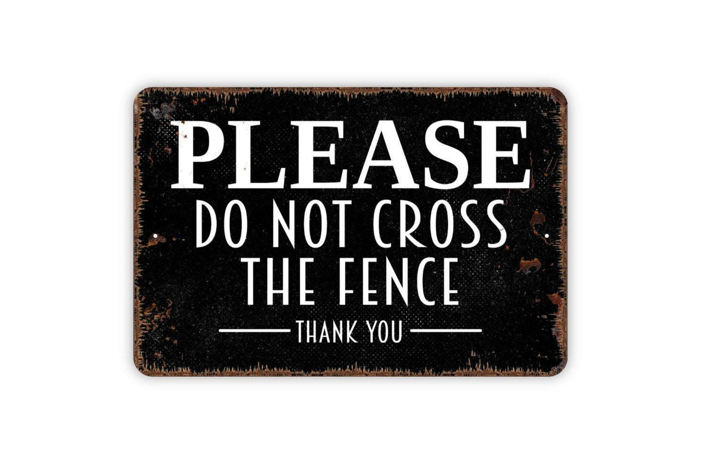 Please Do Not Cross The Fence Sign – Property Safety Warning Notice – Farm Ranch Yard Field Boundary Sign – Private Metal Sign or Sticker