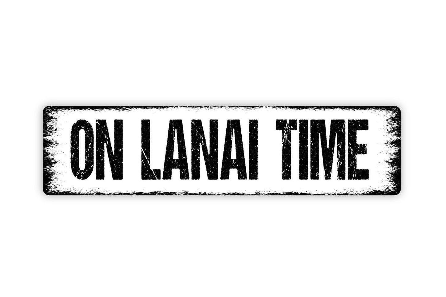On Lanai Time Sign - Vinyl Sticker Or  Metal Street Sign or Door Name Plate Plaque