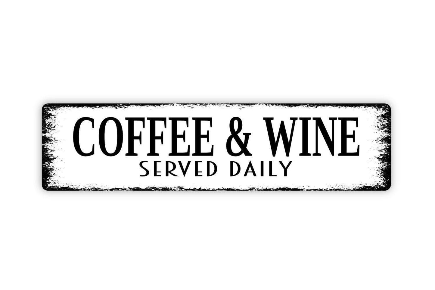 Coffee and Wine Served Daily Sign - Kitchen Vinyl Sticker Or  Metal Street Sign or Door Name Plate Plaque