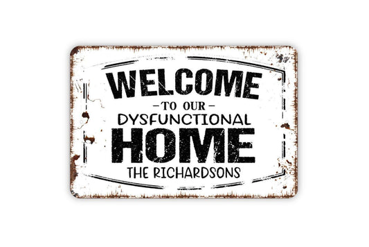 Personalized Welcome To Our Dysfunctional Home Sign - Custom Metal Wall Art Indoor Or Outdoor