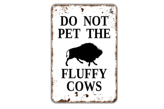 Do Not Pet The Fluffy Cows Sign Metal or Vinyl Sticker | Funny Buffalo Sign | Rustic Farm Decor | Bison Lover Gift | Barn or Pasture Sign