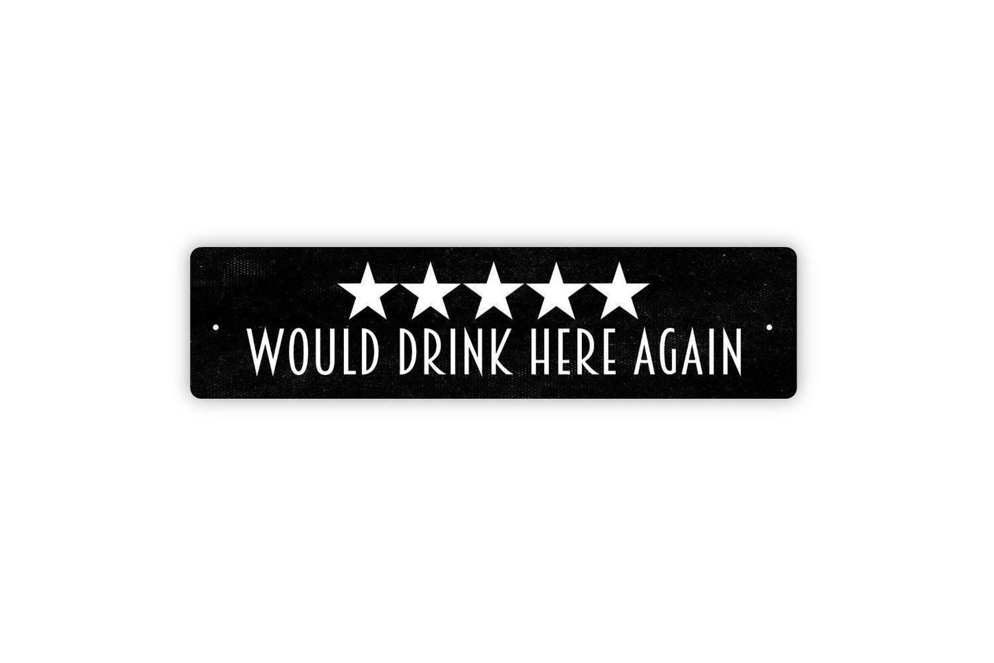 Would Drink Here Again Five Stars Sign - Bar Pub Man Cave Vinyl Sticker Or  Metal Street Sign or Door Name Plate Plaque