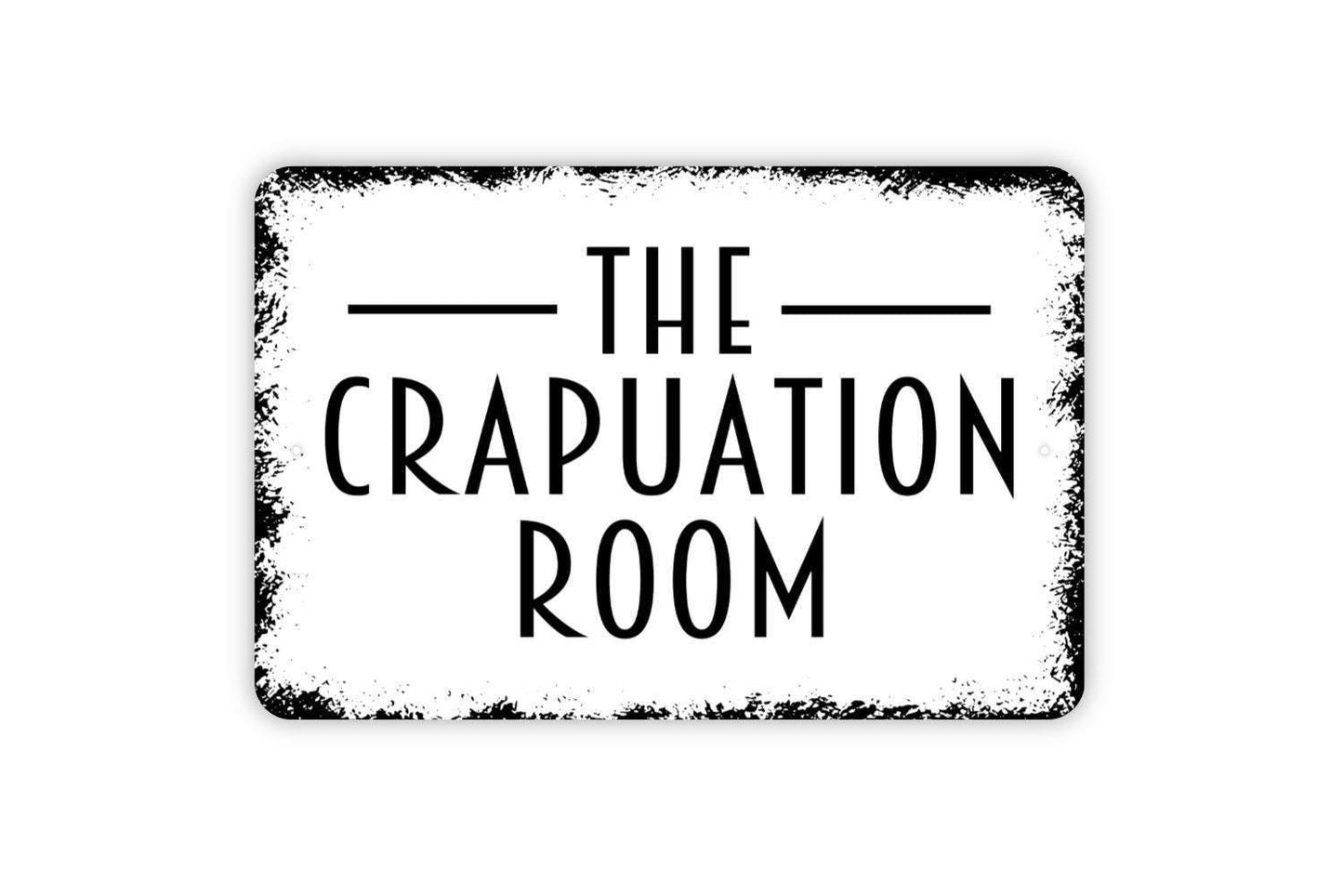 The Crapuation Room Sign | Funny Rustic Bathroom or Restroom Wall Sign for Home, Bar, or Man Cave | Farmhouse Metal Sign or Vinyl Sticker