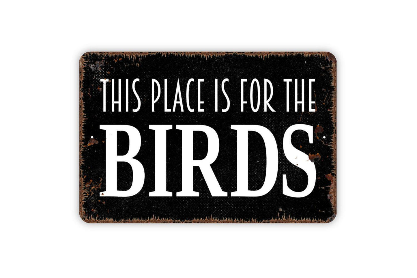This Place Is For The Birds Sign | Rustic Farmhouse Wall Sign for Garden, Yard, or Home | Funny Metal Sign or Vinyl Sticker Bird Lover Décor