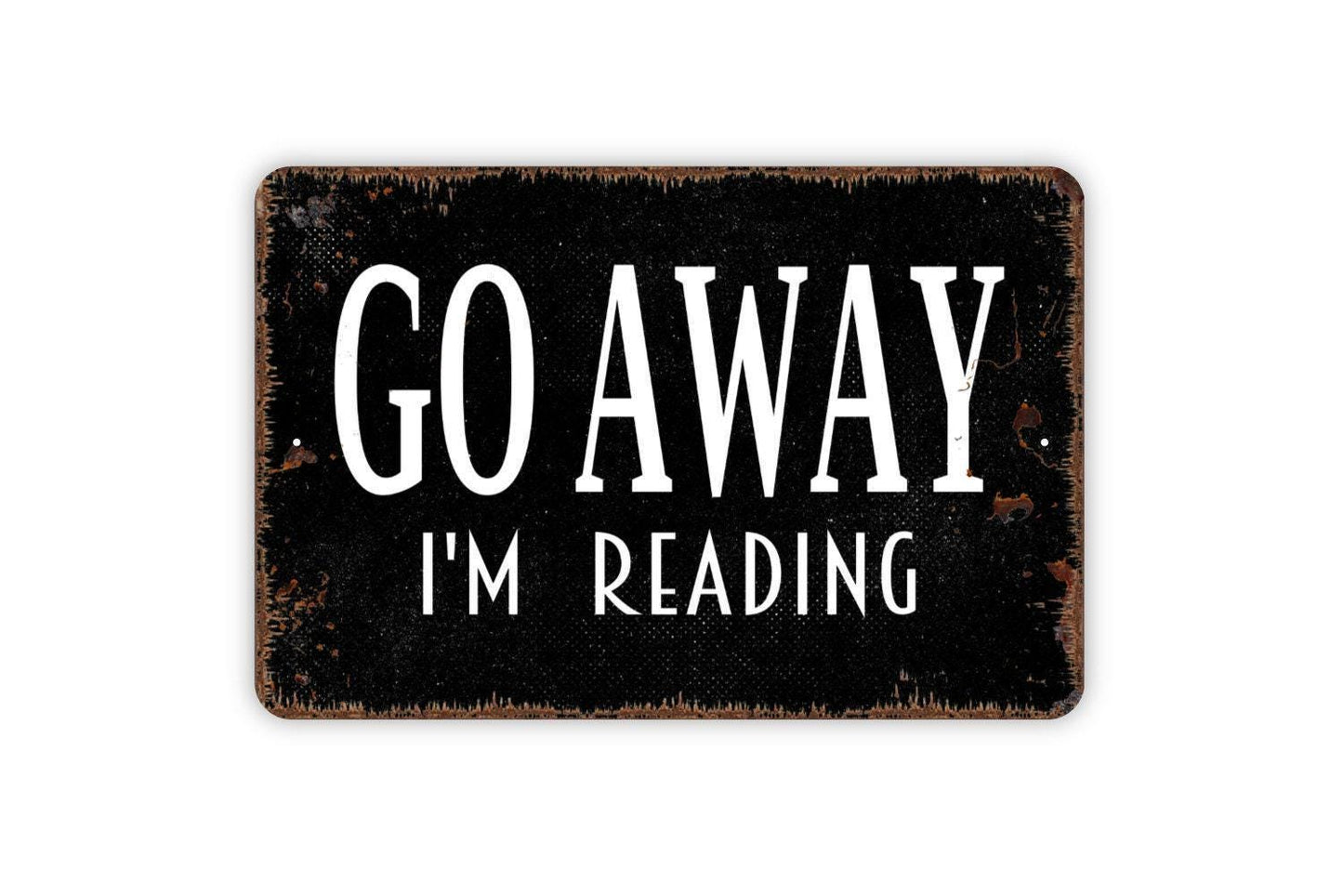 Go Away I’m Reading Sign | Funny Book Sign | Metal Wall Sign | Vinyl Sticker | Reading Nook Decor | Book Lover Gift | Rustic Wall Art