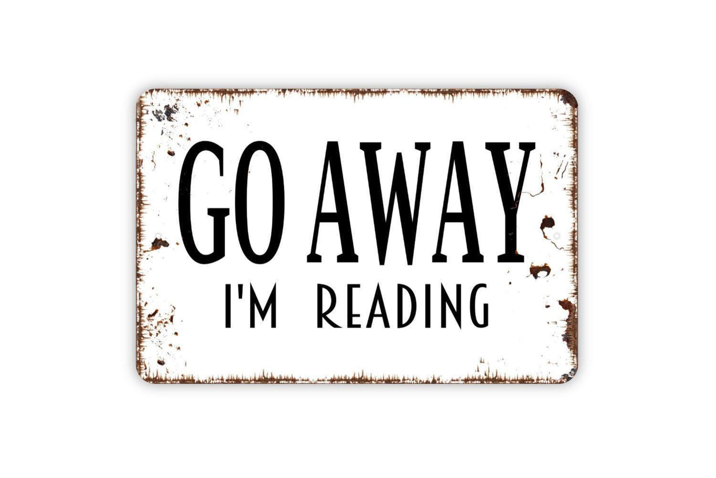 Go Away I’m Reading Sign | Funny Book Sign | Metal Wall Sign | Vinyl Sticker | Reading Nook Decor | Book Lover Gift | Rustic Wall Art