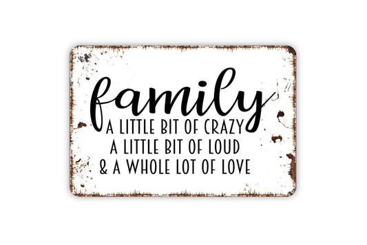 Family A Little Bit Of Crazy A Little Bit Of Loud and A Whole Lot Of Love Sign - Farmhouse Metal Wall Art