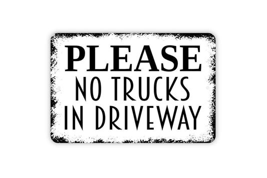 Please No Trucks In The Driveway - Private Property Parking - Metal Wall Art Indoor Or Outdoor