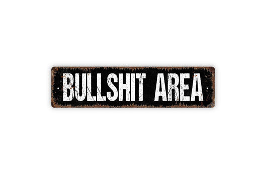 Bullshit Area Sign - Funny Bar Pub Home Man Cave Vinyl Sticker Or  Street Metal Sign or Door Name Plate Plaque