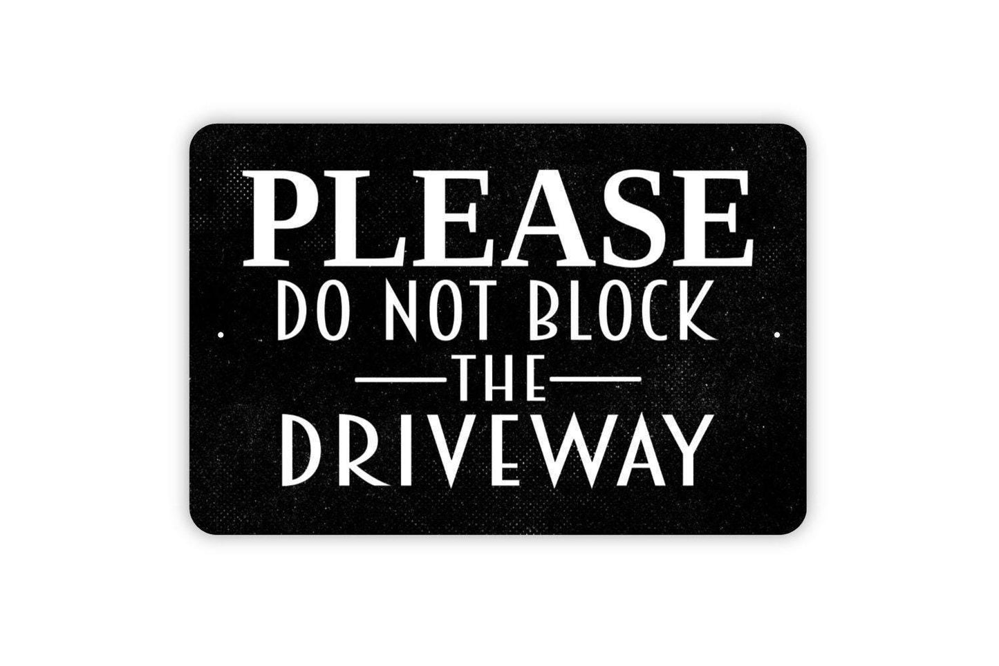 Please Do Not Block The Driveway Sign – Property Parking Lot Street Traffic Notice – Home Business Garage Fence Metal Sign or Sticker