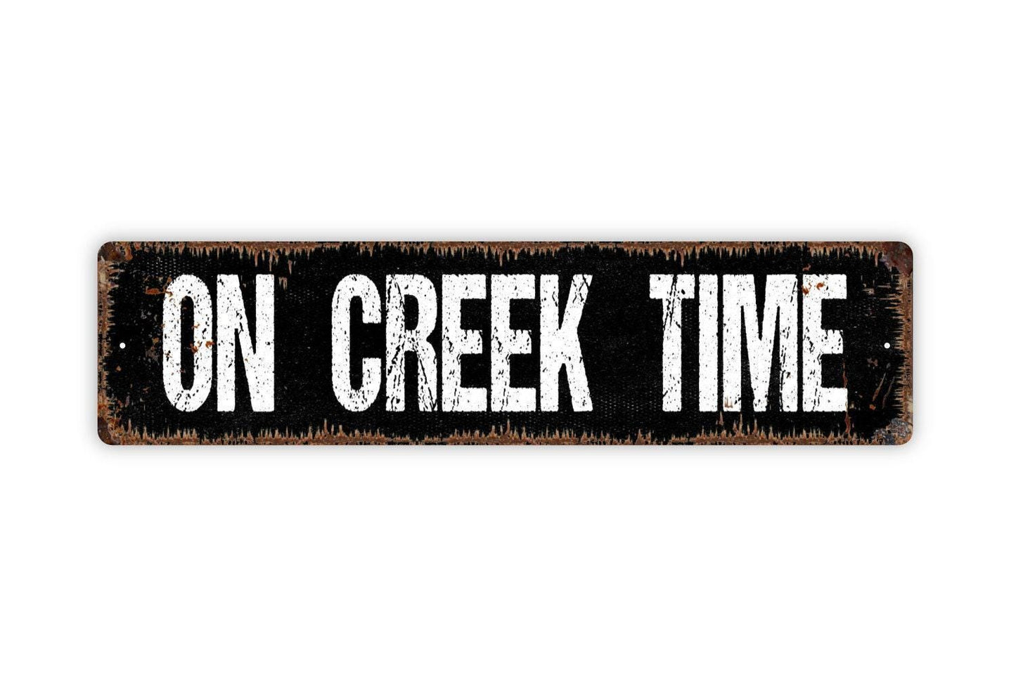 On Creek Time Sign -  Vinyl Sticker Or  Metal Street Sign Door Plaque