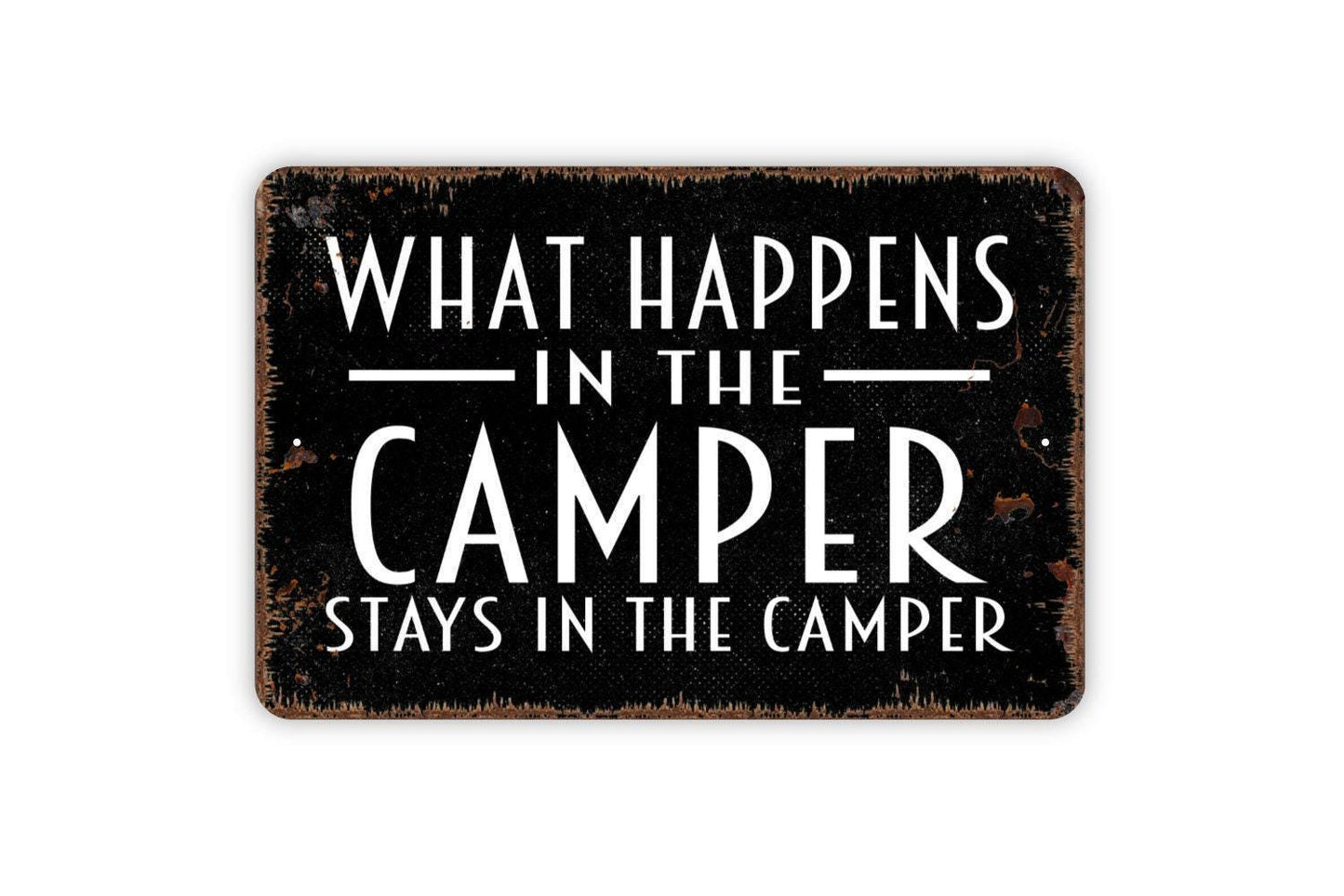 What Happens In The Camper Stays In The Camper Sign - Funny Camping Metal Wall Art - Indoor or Outdoor