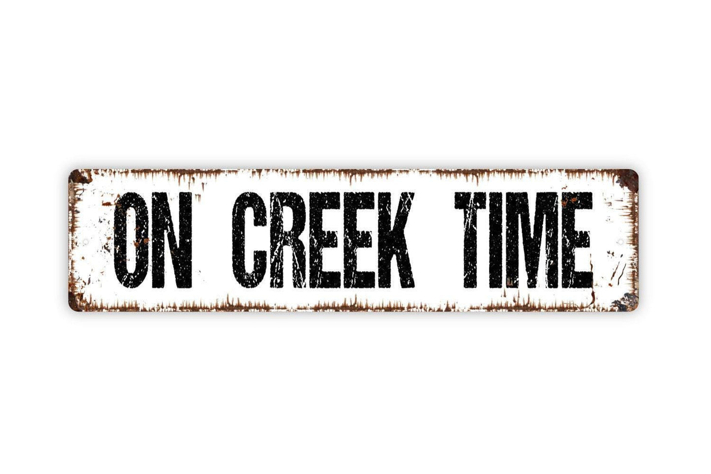 On Creek Time Sign -  Vinyl Sticker Or  Metal Street Sign Door Plaque