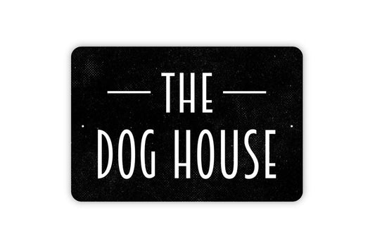 The Dog House Sign - Metal Indoor or Outdoor Wall Art