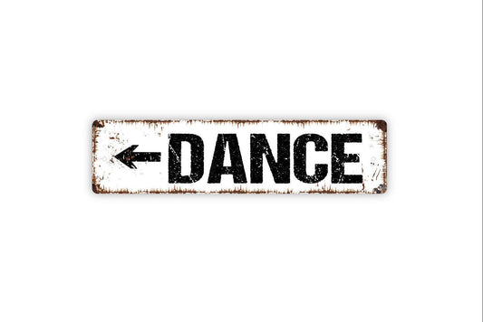 Dance With Arrow Sign - Vinyl Sticker Or  Metal Street Sign or Door Name Plate Plaque