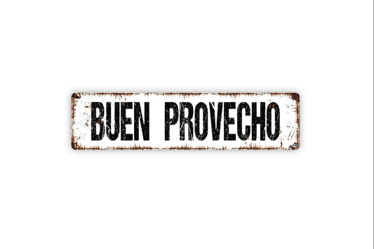 Buen Provecho Sign - Vinyl Sticker Or  Metal Street Sign or Door Name Plate Plaque