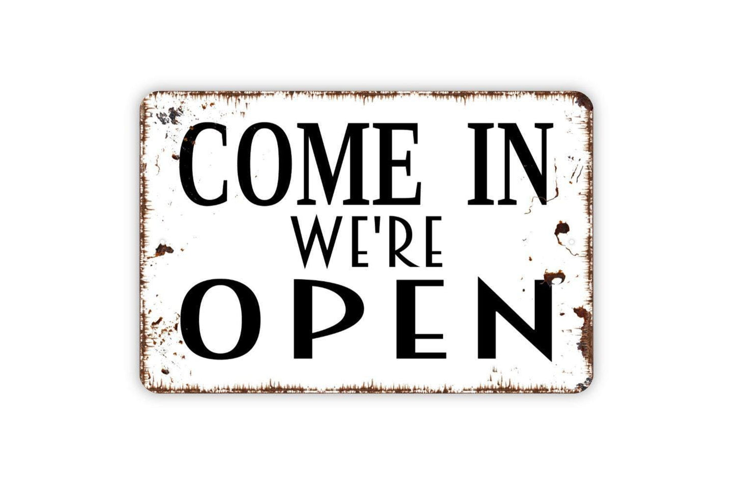 Come In We're Open Metal Sign - Business Retail Office Restaurant Farmhouse Contemporary Modern Wall Art Indoor Or Outdoor Metal Sign