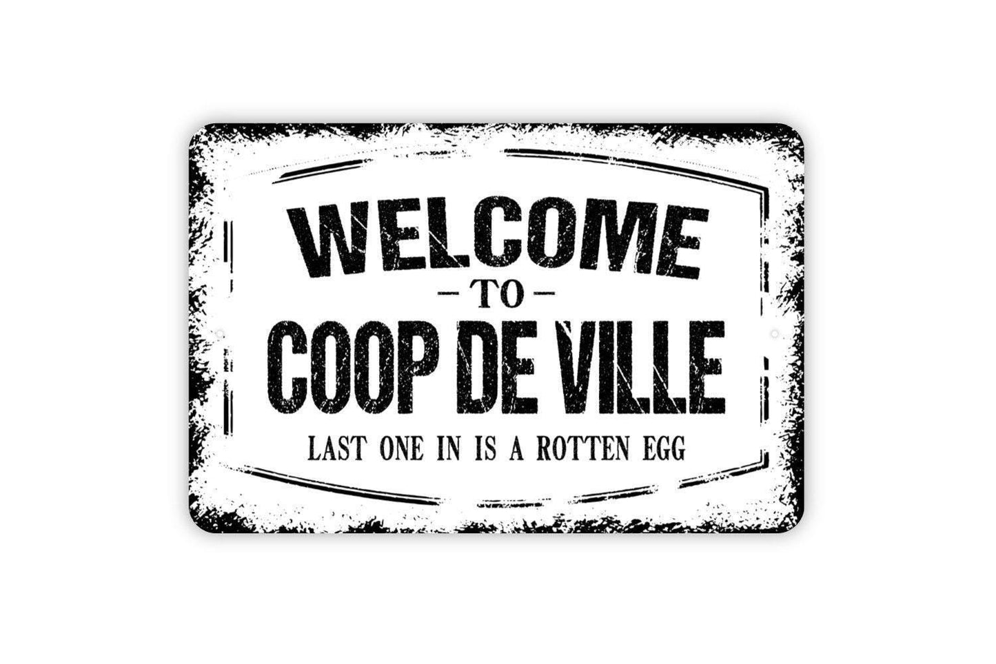 Welcome To Coop De Ville Last One Is A Rotten Egg Sign - Funny Chicken Coop Hen House Metal Wall Art - Indoor or Outdoor