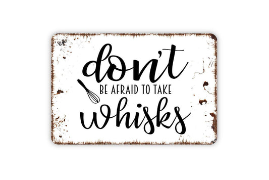 Don’t Be Afraid To Take Whisks Sign | Funny Kitchen Wall Decor | Rustic Baking Sign | Custom Metal Sign or Vinyl Sticker | Chef Gift Art