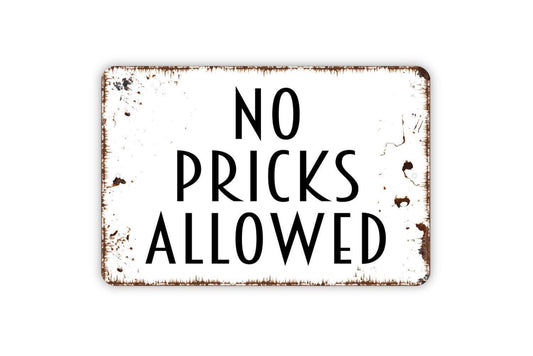 No Pricks Allowed Sign | Funny Cactus Wall Decor | Metal Sign or Vinyl Sticker for Home, Patio, Bar, or Garden Humor
